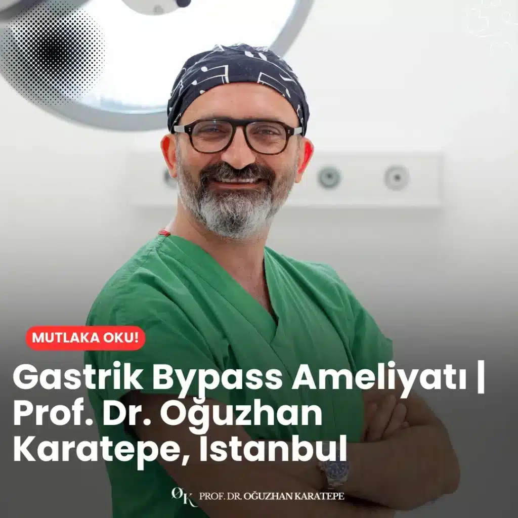 Gastrik bypass ameliyatı | Prof. Dr. Oğuzhan Karatepe, İstanbul’da yüksek başarı oranı, bilimsel yaklaşım ve hasta odaklı tedavi süreciyle obeziteye karşı etkili çözümler sunuyor.