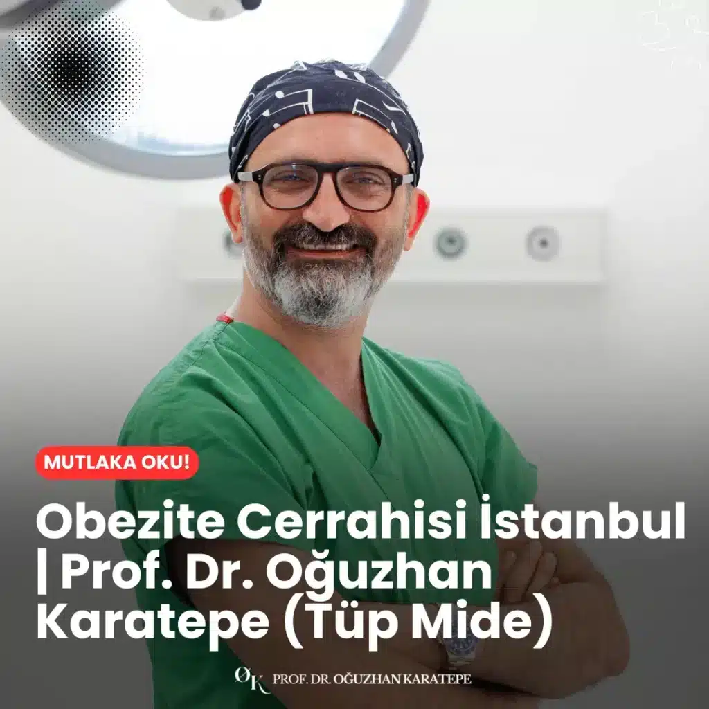Obezite cerrahisi İstanbul | Prof. Dr. Oğuzhan Karatepe (Tüp Mide) operasyonlarında yüksek başarı oranı ve yılların deneyimiyle hastalarına sağlıklı bir yaşam sunuyor.