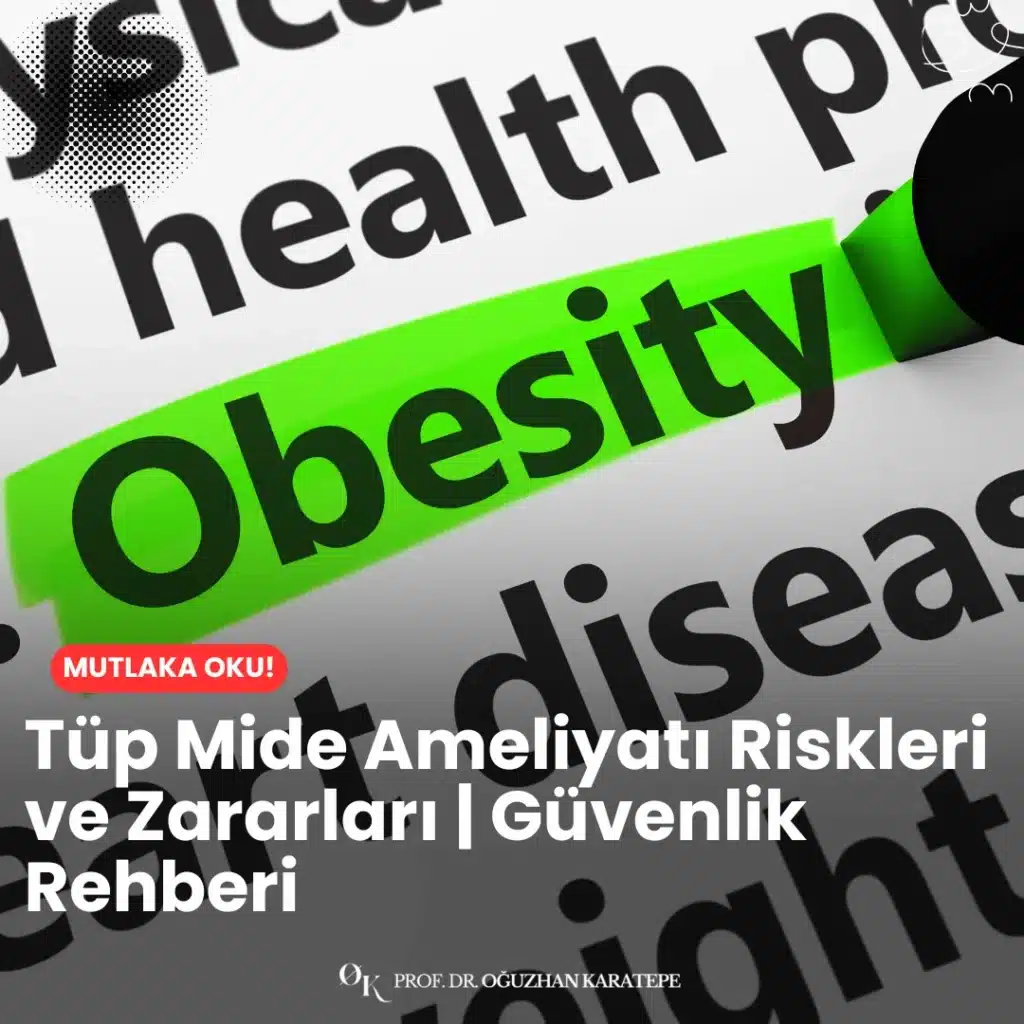 Tüp mide ameliyatı riskleri nelerdir? Kaçak, kanama, emboli gibi riskler ve zararları hakkında tüm gerçekler. Prof. Dr. Oğuzhan Karatepe'den uzman görüşü.